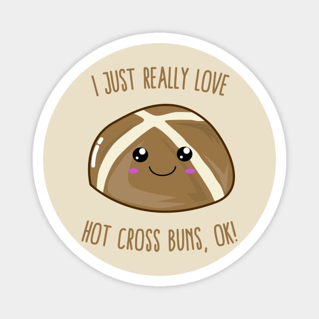 I Just Really Love Hot Cross Buns, OK! Kawaii Magnet by KawaiinDoodle